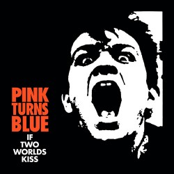 Pink Turns Blue: If Two Worlds Kiss LP